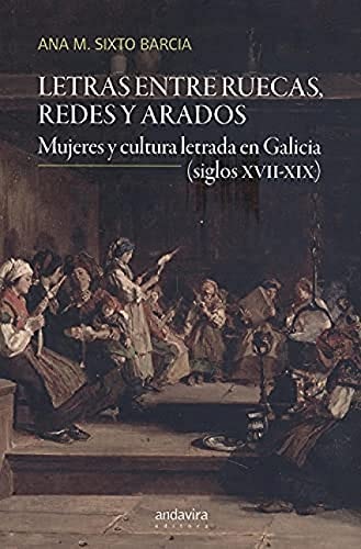 LETRAS ENTRE RUECAS, REDES Y ARADOS, de SIXTO BARCIA | portada del libro