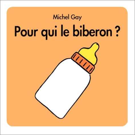 OUR QUI LE BIBERON ?, de Michel Gay | portada del libro