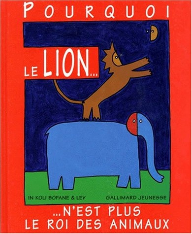 POURQUOI LE LION N'EST PLUS LE ROI DES ANIMAUX, de In Koli Bofane | portada del libro