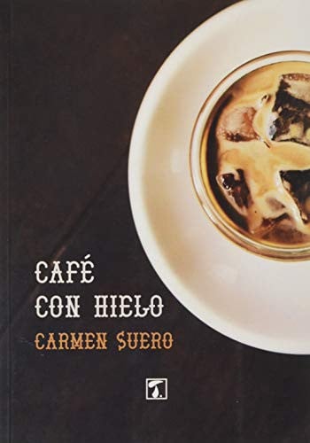 Café con hielo, de Suero Rodríguez | portada del libro
