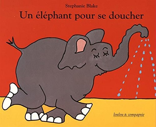 N ELEPHANT POUR SE DOUCHER, de Stephanie Blake | portada del libro