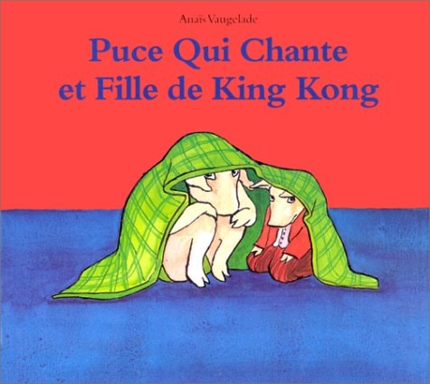 UCE QUI CHANTE ET FILLE DE KING KONG, de Anaïs Vaugelade | portada del libro