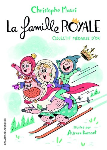 LA FAMILLE ROYALE 2 OBJECTIF MEDAILLE D'OR, de Christophe Mauri | portada del libro
