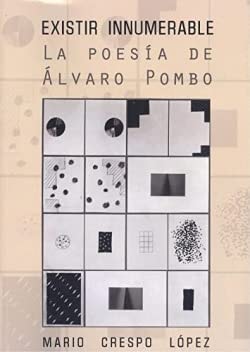 EXISTIR INNUMERABLE.POESIA DE ALVARO POMBO, LA.(BIOGRAFIAS), de CRESPO LOPEZ | portada del libro