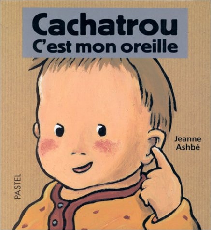 ACHATROU C'EST MON OREILLE, de Jeanne Ashbé | portada del libro