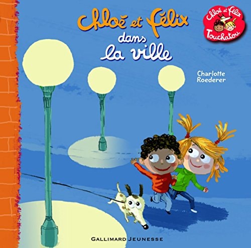 CHLOE ET FELIX DANS LA VILLE, de Charlotte Roederer | portada del libro