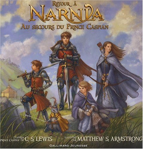RETOUR A NARNIA-AU SECOURS DU PRINCE CASPIAN, de Matthew S. Armstrong | portada del libro