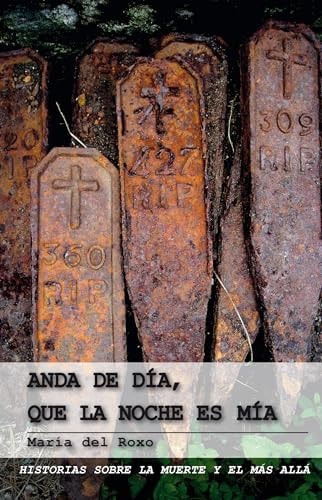 ANDA DE DIA, QUE LA NOCHE ES MIA, de MARIA DEL ROXO | portada del libro