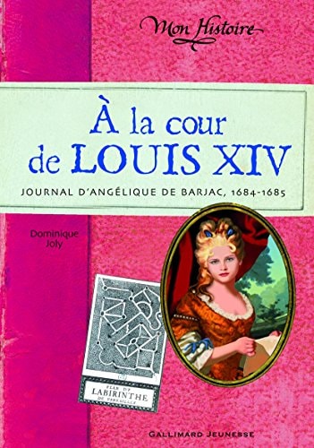 A LA COUR DE LOUIS XIV, de Dominique Joly | portada del libro