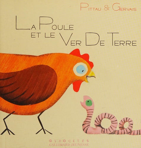 LA POULE ET LE VER DE TERRE, de PITTAU#GERVAIS | portada del libro
