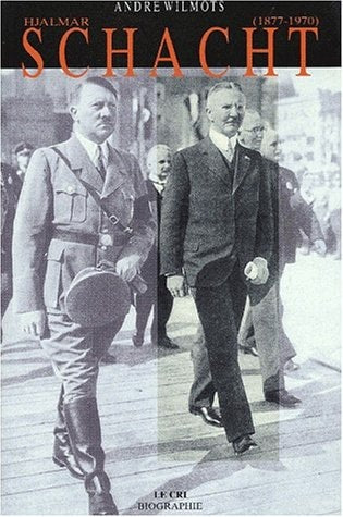 HJALMAR SCHACHT 1877-1970 GRAND ARGENTIER D'HITLER, de André Wilmots | portada del libro