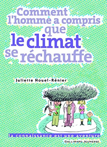 COMMENT L'HOMME A COMPRIS QUE LE CLIMAT SE RECHAUFFE, de Juliette Nouel-Rénier | portada del libro