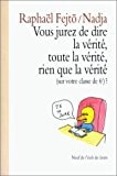 OUS JUREZ DE DIRE LA VERITE, TOUTE, de Raphaël Fejtö | portada del libro