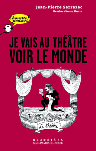 JE VAIS AU THEATRE VOIR LE MONDE, de SARRAZAC | portada del libro