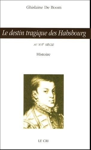 LE DESTIN TRAGIQUE DES HABSBOURG, de Ghislaine De Boom | portada del libro