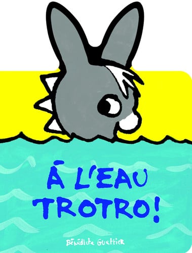 A L'EAU TROTRO, de GUETTIER | portada del libro