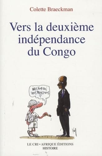 VERS LA DEUXIEME INDEPENDANCE DU CONGO, de Colette Braeckman | portada del libro