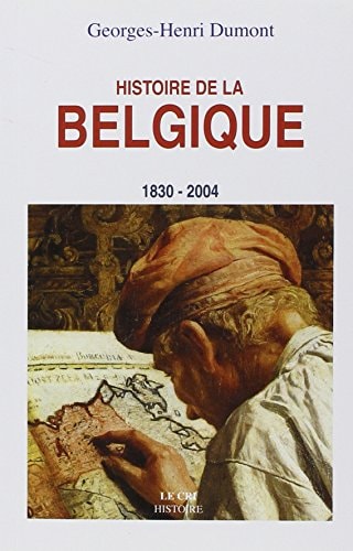 HISTOIRE DE LA BELGIQUE 1830-2004, de Georges-Henri Dumont | portada del libro