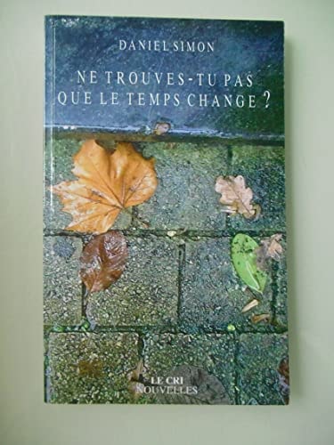 NE TROUVES-TU PAS QUE LE TEMPS CHANGE?, de Daniel Simon | portada del libro