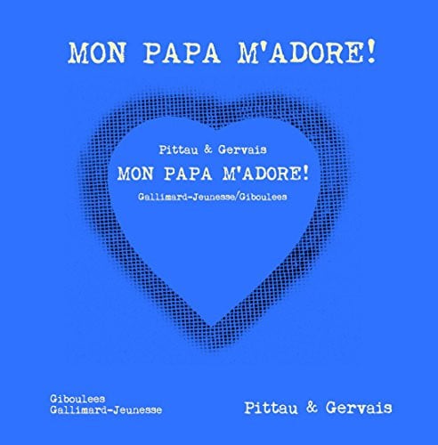 MON PAPA M'ADORE, de PITTAU#GERVAIS | portada del libro
