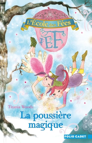 L'ECOLE DES FEES 4 LA POUSSIERE MAGIQUE, de Titania Woods | portada del libro