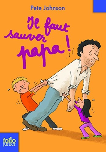 IL FAUT SAUVER PAPA, de Pete Johnson | portada del libro