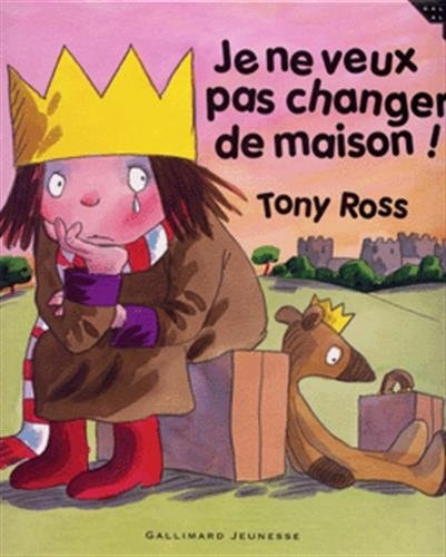 JE NE VEUX PAS CHANGER DE MAISON, de Tony Ross | portada del libro