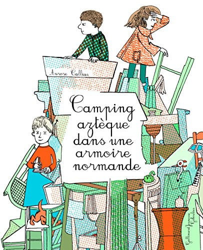 CAMPING AZTEQUE DANS UNE ARMOIRE NORMANDE, de CALLIAS | portada del libro