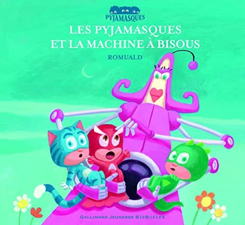 LES PYJAMASQUES ET LA MACHINE A BISOUS, de ROMUALD | portada del libro