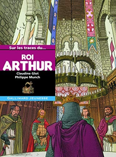 Sur les traces du...Roi Arthur, de Claudine Glot | portada del libro