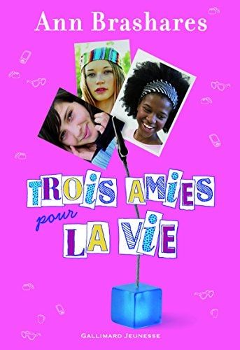 TROIS AMIES POUR LA VIE, de Ann Brashares | portada del libro