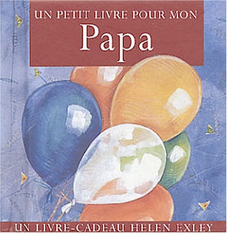 PETIT LIVRE POUR MON PAPA, de EXLEY H | portada del libro