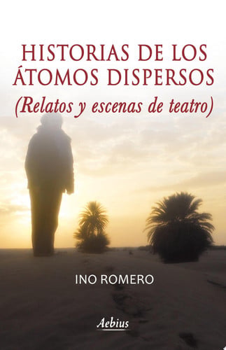 HISTORIAS DE LOS ATOMOS DISPERSOS, de ROMERO RONDON | portada del libro