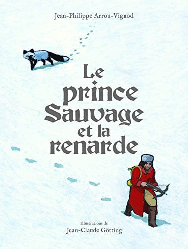 LE PRINCE SAUVAGE ET LA RENARDE, de ARROU-VIGNOD | portada del libro