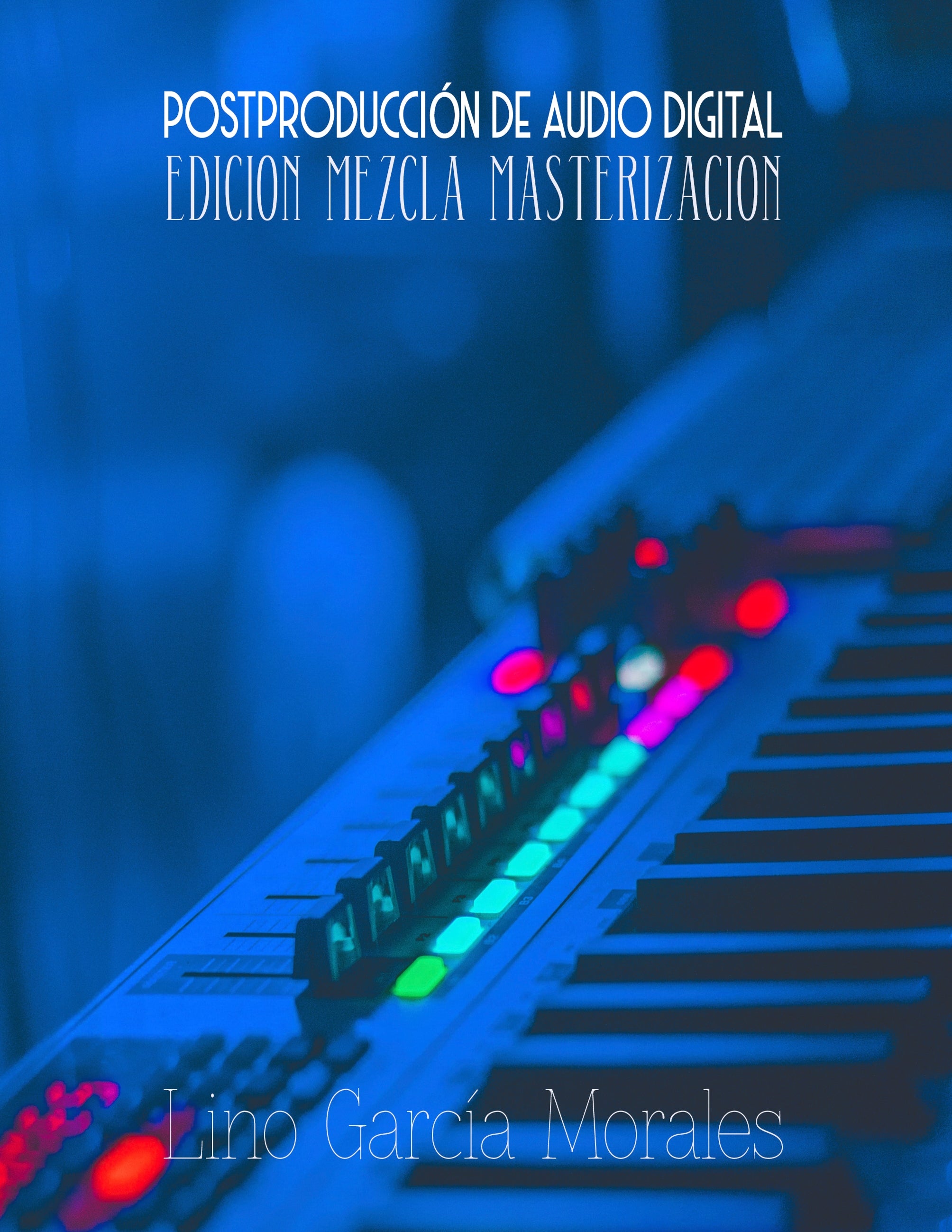 Postproducción de Audio Digital, de Lino García Morales | portada del libro