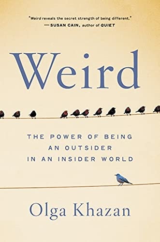 WEIRD THE POWER OF BEING AN OUTSIDER IN AN INSIDE, de Olga Khazan | portada del libro
