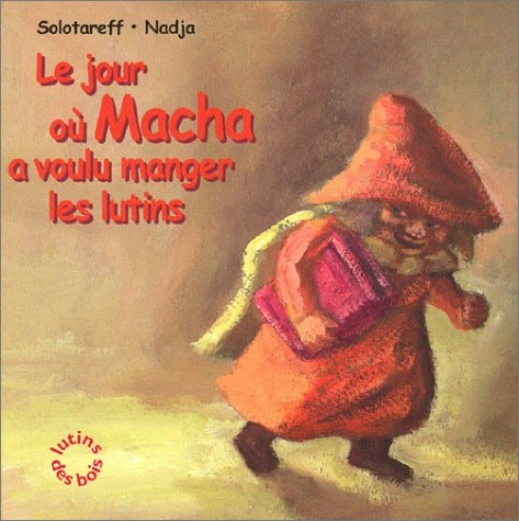 E JOUR OU MACHA A VOULU MANGER, de Grégoire Solotareff | portada del libro