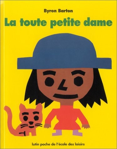 A TOUTE PETITE DAME, de Byron Barton | portada del libro