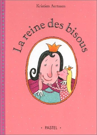 A REINE DES BISOUS, de Kristien Aertssen | portada del libro