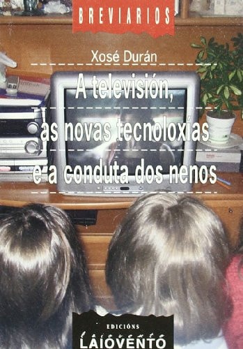 A televisión, as novas tecnoloxías e a conducta dos nenos, de Xosé Durán | portada del libro