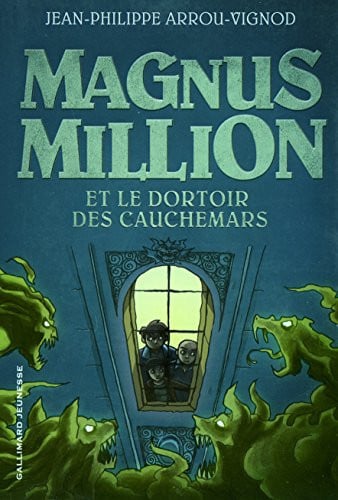 MAGNUS MILLION ET LE DORTOIR DES CAUCHEMARS, de ARROU-VIGNOD | portada del libro