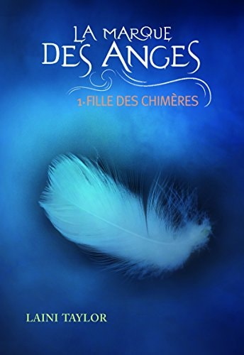 LA MARQUE DES ANGES 1 FILLE DES CHIMERES, de Laini Taylor | portada del libro