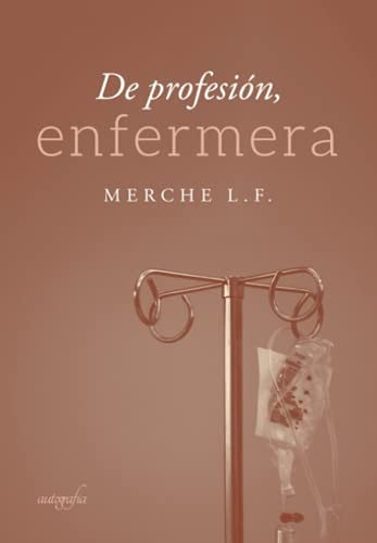 DE PROFESION, ENFERMERA, de L.F. MERCHE | portada del libro