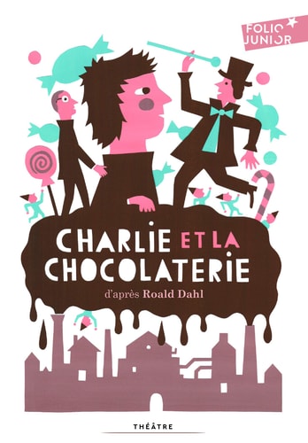 CHARLIE ET LA CHOCOLATERIE THEATRE, de Roald Dahl | portada del libro