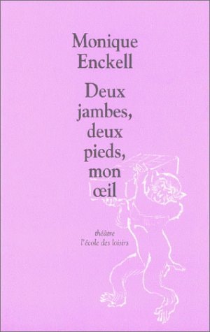 EUX JAMBES, DEUX PIEDS, MON OEIL, de Monique Enckell | portada del libro