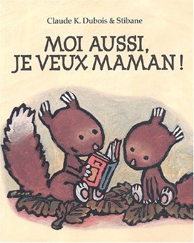 OI AUSSI, JE VEUX MAMAN !, de Claude K. Dubois | portada del libro