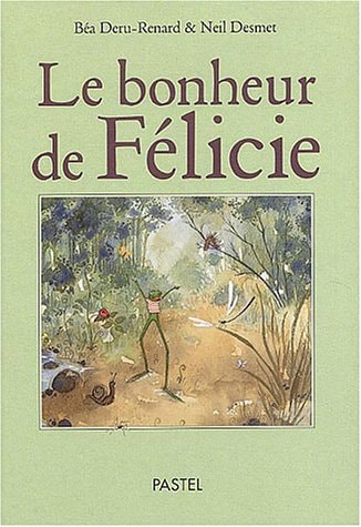E BONHEUR DE FELICIE, de Béatrice Deru-Renard | portada del libro