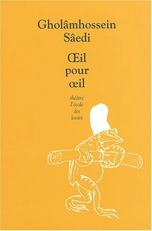 EIL POUR OEIL, de Gholâmhossein Sâedi | portada del libro