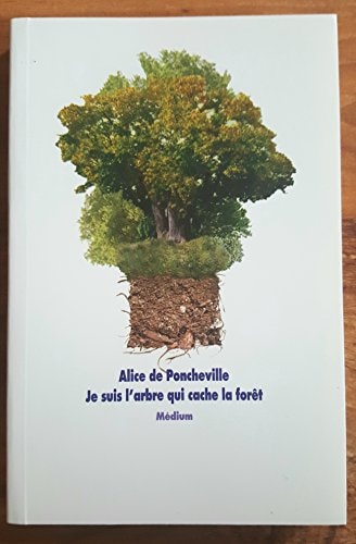 E SUIS L'ARBRE QUI CACHE LA FORET, de Alice de Poncheville | portada del libro