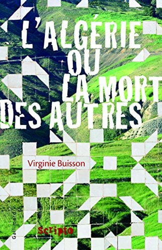 L'ALGERIE OU LA MORT DES AUTRES, de Virginie Buisson | portada del libro